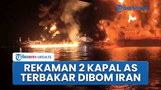 Penampakan 2 Kapal Tanker AS Meledak & Terbakar Dahsyat Dibom Drone Bawah Laut Iran di Dekat Hormuz