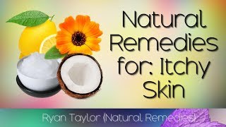 Natural Remedies: for Itchy Skin (Fast)