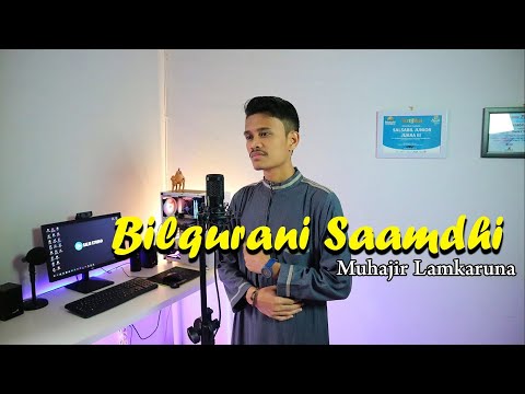 BILQURANI SAAMDHI By Muhajir Lamkaruna || cover song