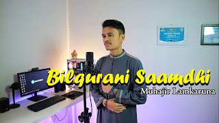 Download lagu BILQURANI SAAMDHI By Muhajir Lamkaruna || cover song mp3