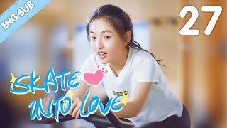 Eng Sub Skate Into Love 27 (Janice Wu Steven Zhang