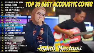 Download lagu Berpisah Di Ujung Jalan ｜ Indah Yastami Top 20 Best Akustik Terpopuler ｜ Indah Yastami Full Album mp3