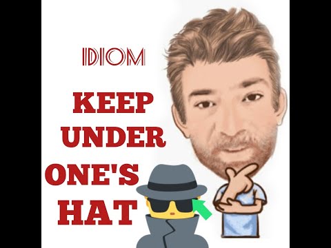 English Tutor Nick P Idioms (444) Keep Something Under Your Hat - Origin