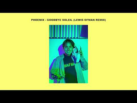 Phoenix - Goodbye soleil (Lewis OfMan Remix)