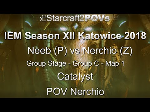 SC2 LotV - IEM XII Katowice 2018 - Neeb vs Nerchio - Group C - Map 1 - Catalyst - Nerchio