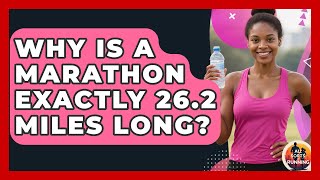 Why Is a Marathon Exactly 26.2 Miles Long? - All Sorts Of Running