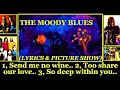 Moody Blues: Send me no wine/To share our love/So deep within you. Lyrics & Pictures Show