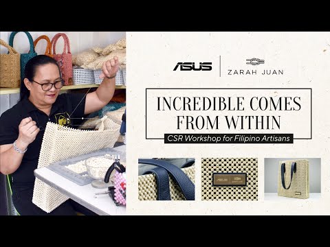 Incredible Comes from Within: Filipino Artisans' #IncredibleTransformation with ASUS PH & Zarah Juan