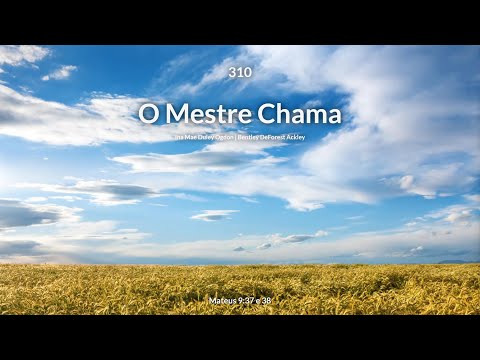 Hinário Adventista • Hino 310 - O Mestre Chama