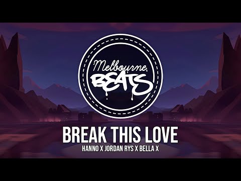 Hanno x Jordan Rys x BELLA X - Break This Love