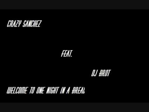 Crazy Sanchez feat. Dj Brot- Welcome to one night in a Bread