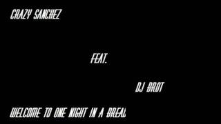Crazy Sanchez feat. Dj Brot- Welcome to one night in a Bread