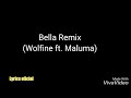 Letra de Bella remix Wolfine ft Maluma Letra de Bella remix Wolfine ft Maluma
