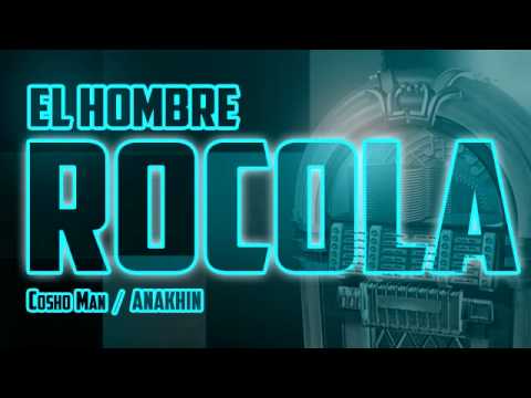 02. Cosho Man - Hombre Rocola (Prod. Anakhin)