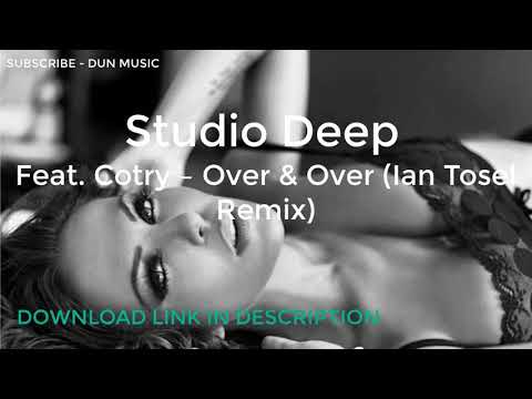 Studio Deep Feat Cotry – Over & Over Ian Tosel Remix + DOWNLOAD LINK