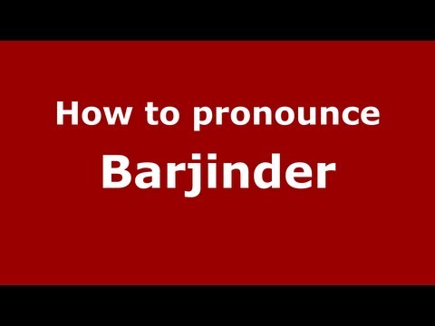 How to Pronounce Barjinder - PronounceNames.com