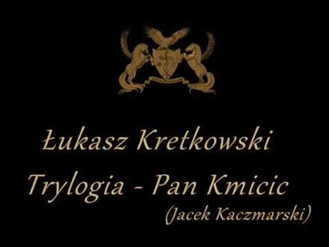 Łukasz Kretkowski - Pan Kmicic (Jacek Kaczmarski)