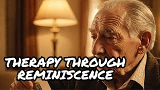 When Memory Fades: A Story of Finding Joy Through Reminiscence Therapy