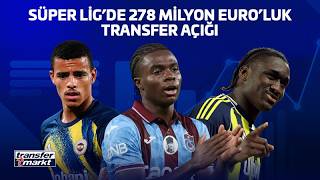 Süper Lig'de 278 Milyon Euro'luk Transfer Açığı
