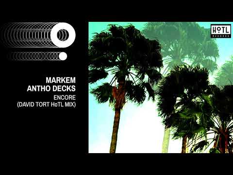 Markem & Antho Decks - Encore (David Tort HoTl Edit)