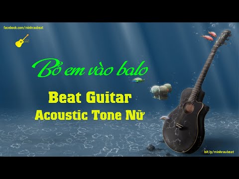 KARAOKE - BỎ EM VÀO BALO - TONE NỮ (Beat Guitar Acoustic) - TÂN TRẦN