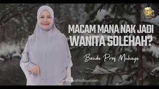 Download lagu Macam mana nak jadi wanita solehah? -  PROF MUHAYA 2021 mp3