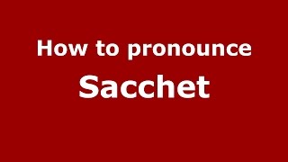 How to pronounce Sacchet