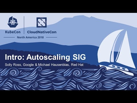 Intro: Autoscaling SIG - Solly Ross, Google & Michael Hausenblas, Red Hat