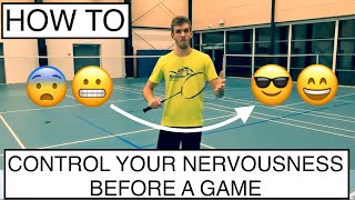 Badminton Mini-series #1 - (Part 1): How to STOP being NERVOUS before a GAME ?