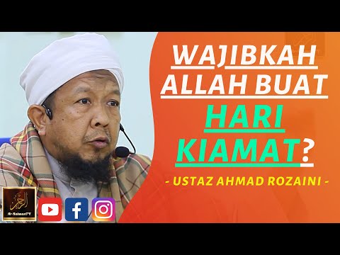 Ustaz Ahmad Rozaini - WAJIBKAH ALLAH BUAT HARI KIAMAT