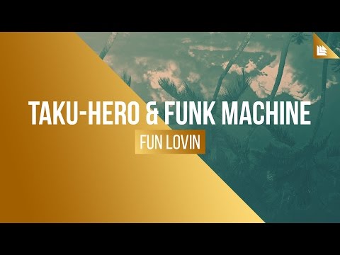 Taku-Hero & Funk Machine - Fun Lovin