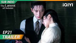 【Trailer EP20】Dia mempertaruhkan keselamatannya sendiri demi menyelamatkannya.💧🤗 | iQIYI Indonesia