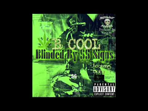 B-Cool! - Blinded By $$ Sighns  feat Baby V (prod by. YUNG PO )