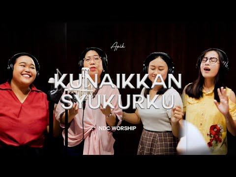 Kunaikkan Syukurku - NDC Worship