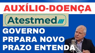 Auxílio - doença do INSS:  Governo prepara mudanças no Atestmed