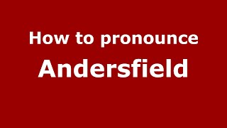 How to pronounce Andersfield