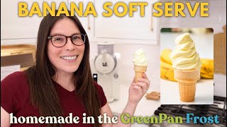 Banana Soft Serve Recipe in the GreenPan Frost