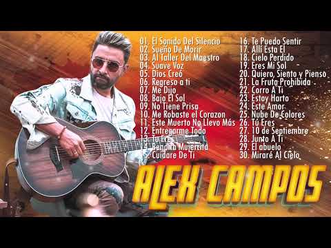 2 HORA DE MUSICA CRISTIANA CON ALEX CAMPOS - ALEX CAMPOS SUS MEJRORES ÉXITOS