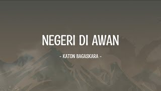 Download lagu Katon Bagaskara - Negeri Di Awan - Lirik Musik Enak mp3 Download lagu Katon Bagaskara - Negeri Di Awan - Lirik Musik Enak mp3