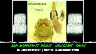 Karl Morrison Ft. Daville - High Grade - Single [Asha D Records] - 2014