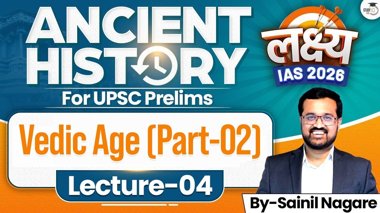 Vedic Age - Part 2 | Lec 04 | Ancient History | Lakshya IAS 2026