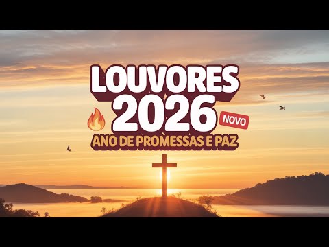 ???? Louvores 2026 - Ano de Promessas, Paz e Renovação | Adoração para Novo Ano ????✨