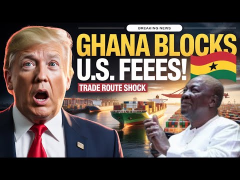 “Ghana Blocks U.S. Shipping Fees — New African Trade Route Saves Billions”