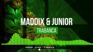 Maddix & Junior - Trabanca