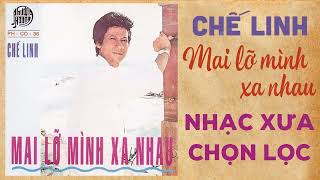 NX135 - CHẾ LINH NHẠC XƯA   Mai Lỡ Mình Xa Nhau