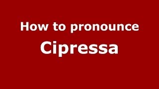 How to pronounce Cipressa