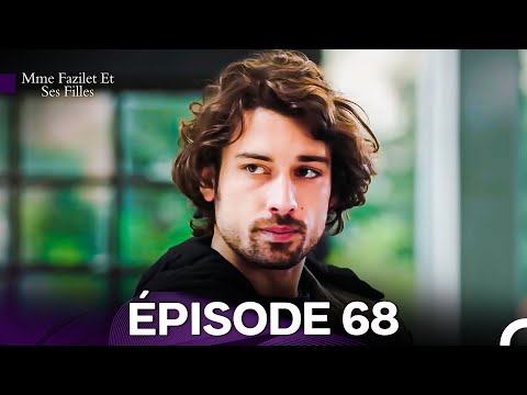 Mme Fazilet Et Ses Filles Épisode 68 (Doublage en Français)