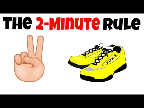 The 2 Minute Rule Will Change Your Life