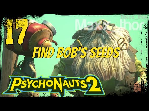 17 | Psychonauts 2 | Find Bob's Seeds | Single Player Campaign | No Commentary | 100% Completion