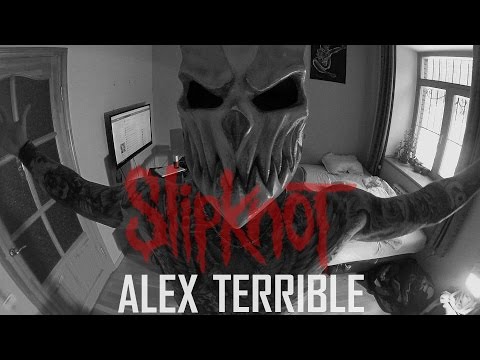 ALEX TERRIBLE SlipKnot - Psychosocial COVER
